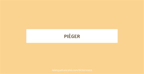 piege 4 lettres|piéger : définition de piéger et synonymes de piéger.